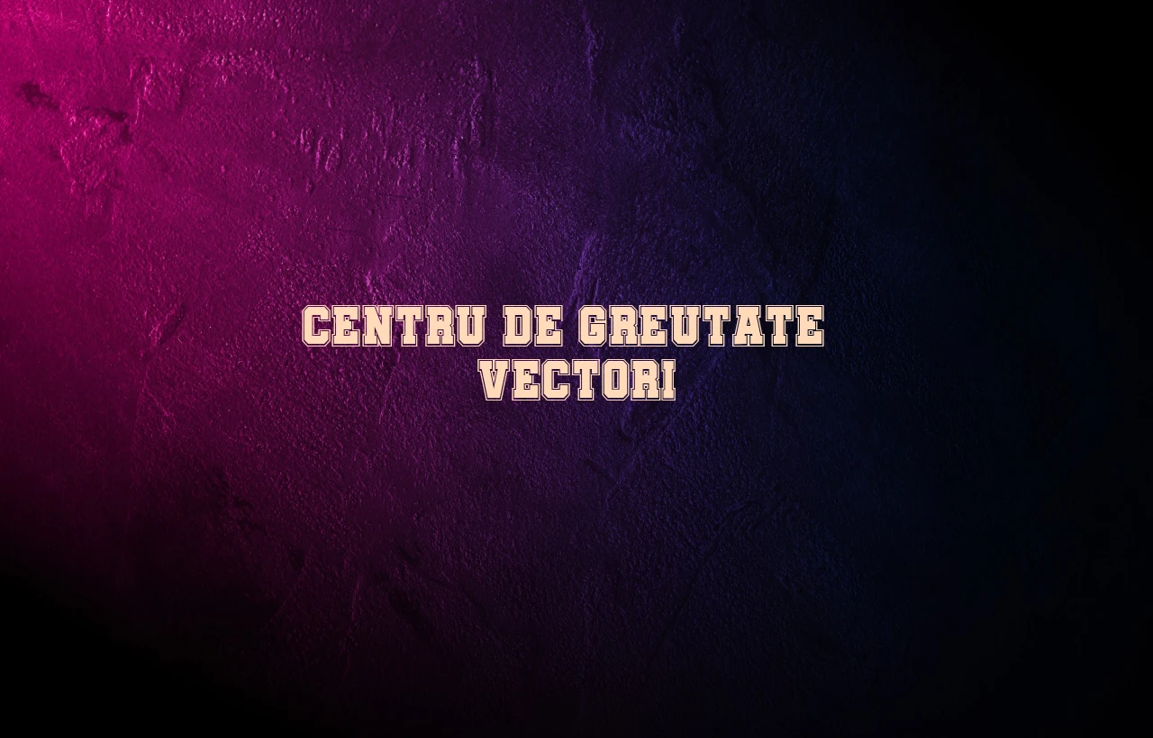 centru de greutate vectori