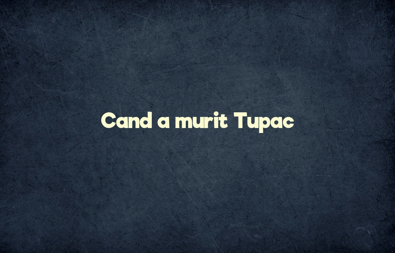 cand a murit tupac