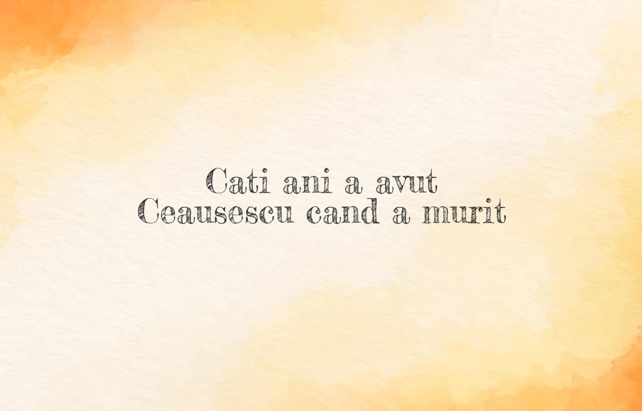 cati ani a avut ceausescu cand a murit
