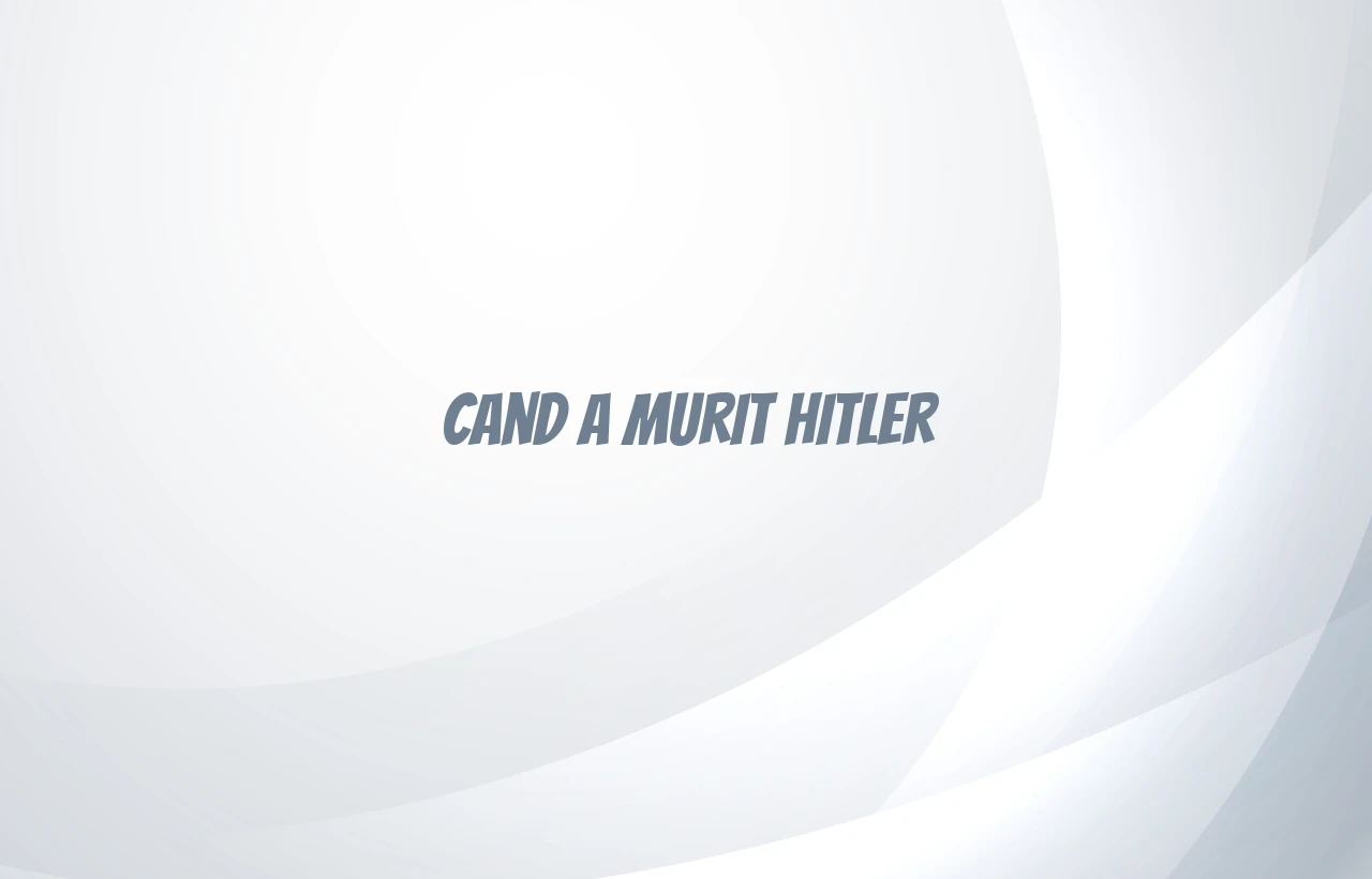 cand a murit hitler