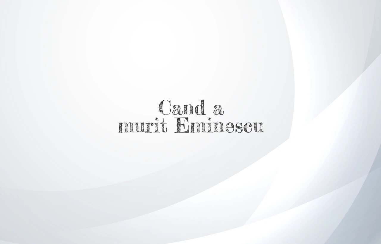 cand a murit eminescu