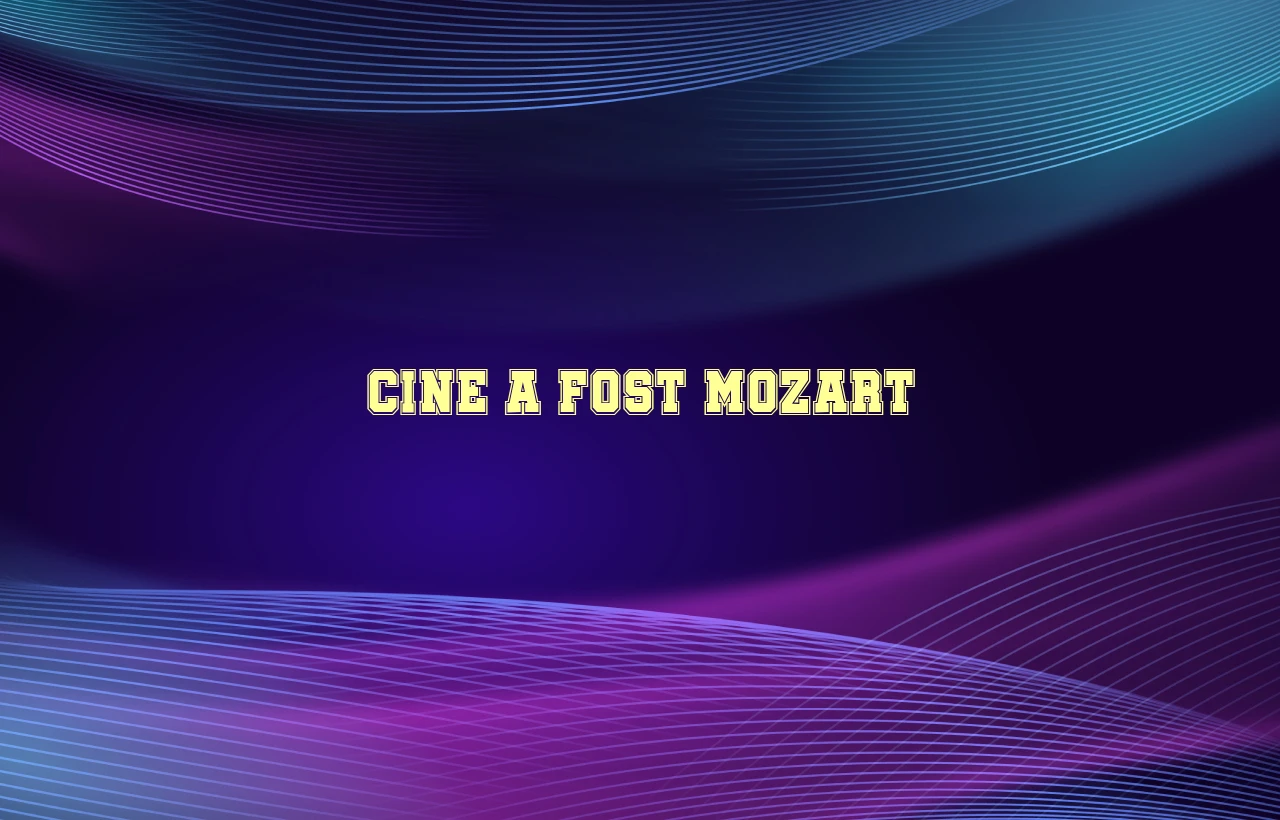 cine a fost mozart