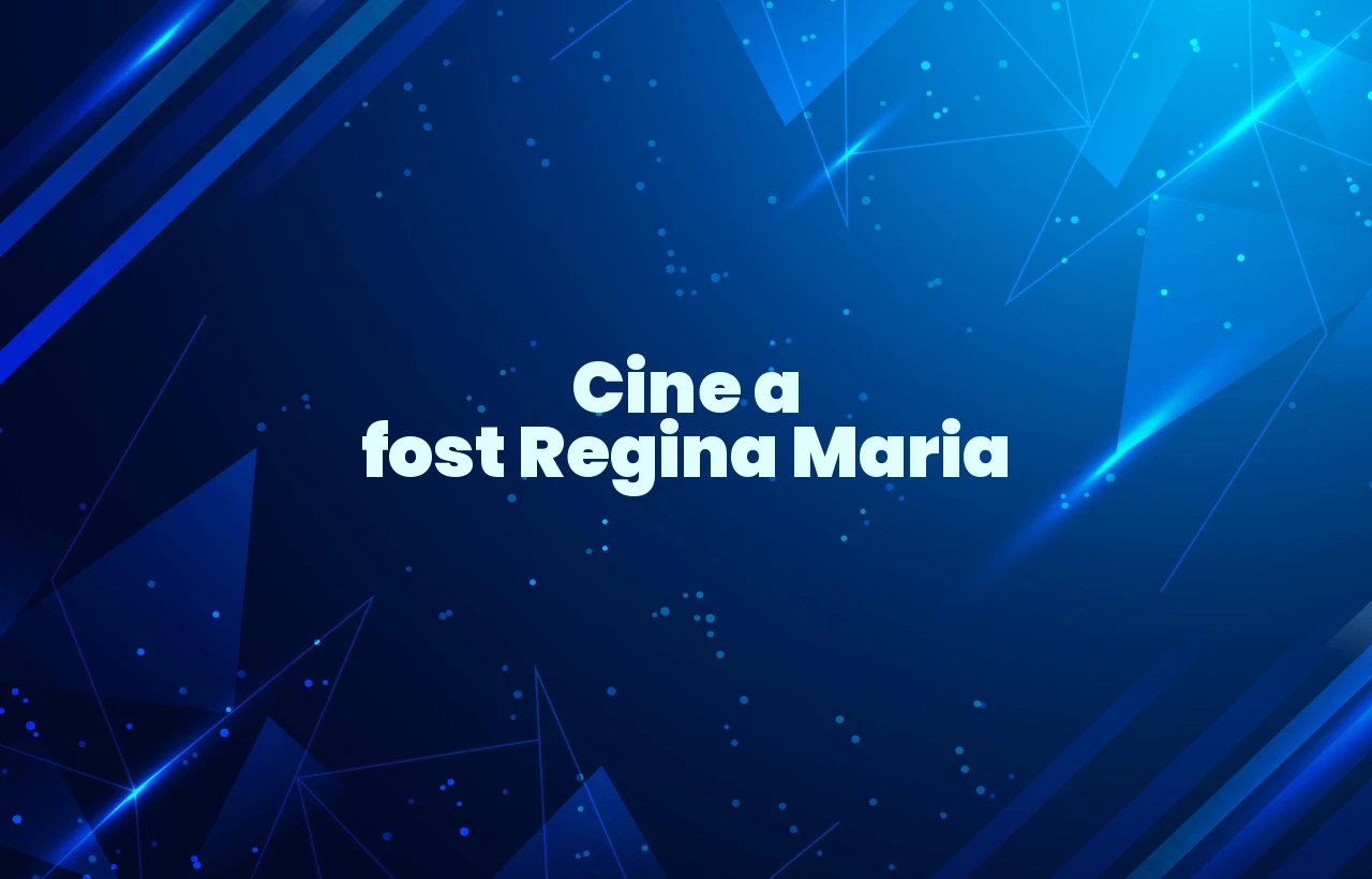 cine a fost regina maria