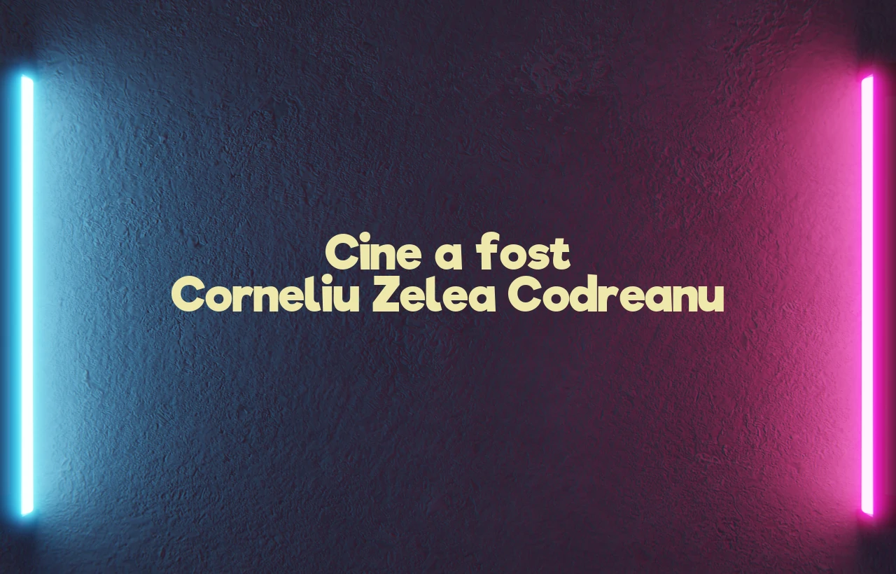 cine a fost corneliu zelea codreanu